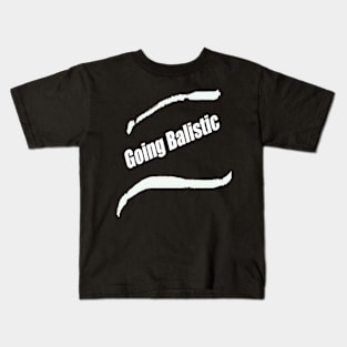 Going ballistic - Text Kids T-Shirt